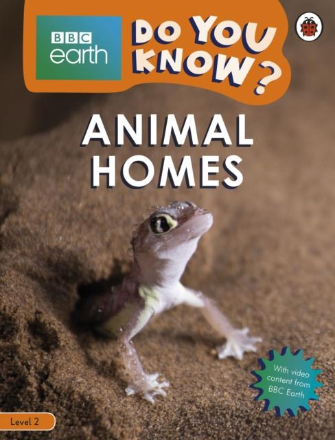 Do You Know? Level 2 - BBC Earth Animal Homes Popular Titles Penguin Random House Children's UK