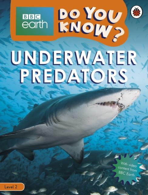 Do You Know? Level 2 - BBC Earth Underwater Predators Popular Titles Penguin Random House Children's UK