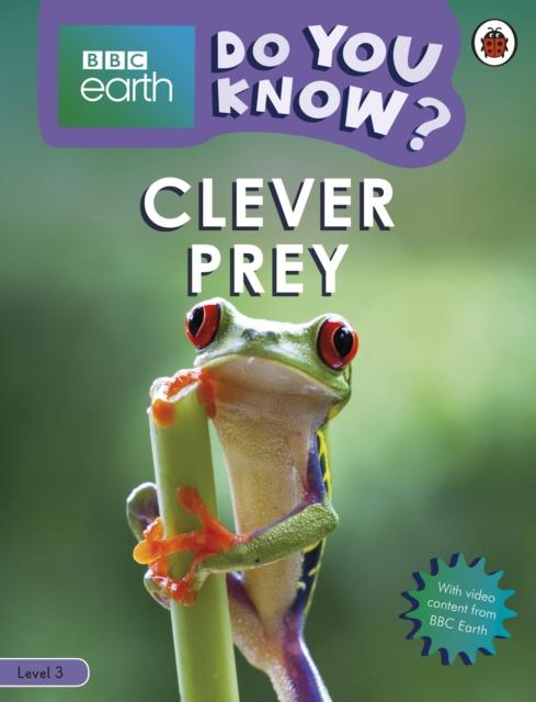 Do You Know? Level 3 - BBC Earth Clever Prey Popular Titles Penguin Random House Children's UK
