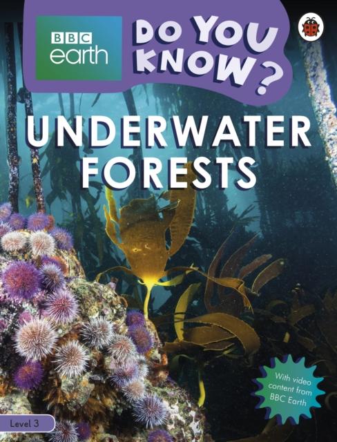 Do You Know? Level 3 - BBC Earth Underwater Forests Popular Titles Penguin Random House Children's UK