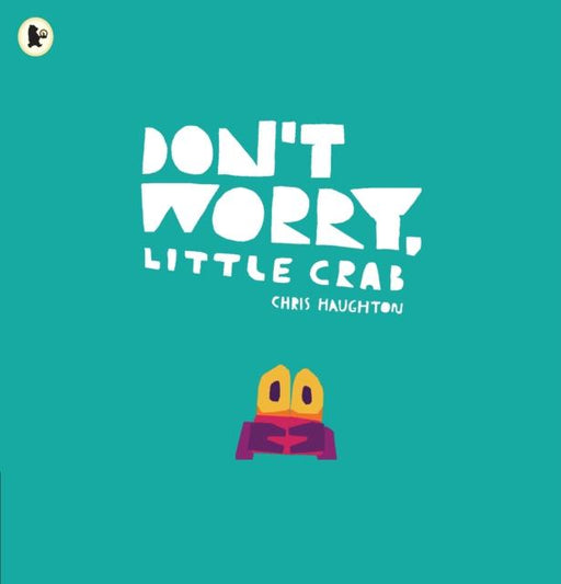 Don't Worry, Little Crab Popular Titles Walker Books Ltd