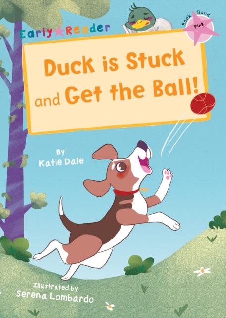 Duck is Stuck and Get The Ball! : (Pink Early Reader) Popular Titles Maverick Arts Publishing