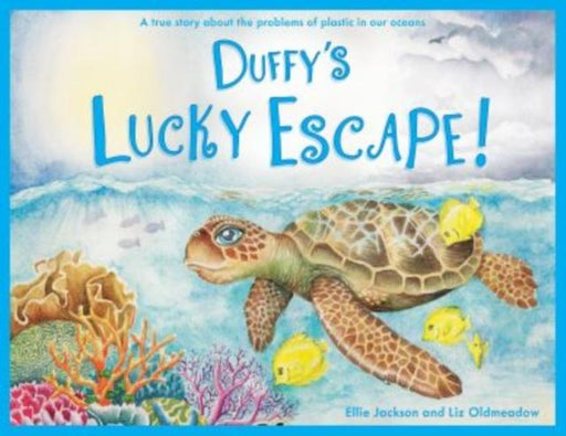 Duffy's Lucky Escape : A True Story About Plastic In Our Oceans Popular Titles Under Pressure Media Limited