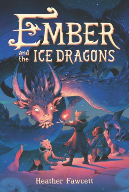 Ember and the Ice Dragons Popular Titles HarperCollins Publishers Inc