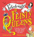Fabulously Feisty Queens : 15 of the brightest and boldest women who have ruled the world Popular Titles Hachette Children's Group
