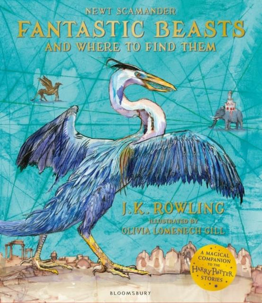 Fantastic Beasts and Where to Find Them : Illustrated Edition Popular Titles Bloomsbury Publishing PLC