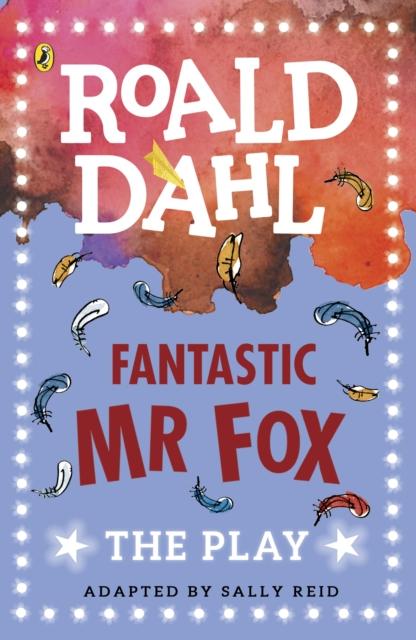 Fantastic Mr Fox : The Play Popular Titles Penguin Random House Children's UK