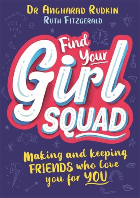 Find Your Girl Squad : Making and Keeping Friends Who Love You for YOU Popular Titles Hachette Children's Group