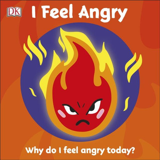 First Emotions: I Feel Angry Popular Titles Dorling Kindersley Ltd