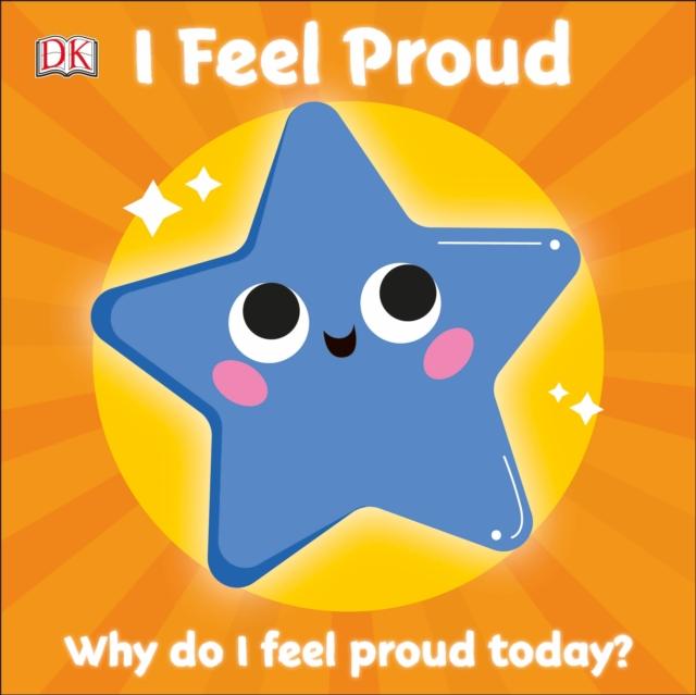 First Emotions: I Feel Proud Popular Titles Dorling Kindersley Ltd