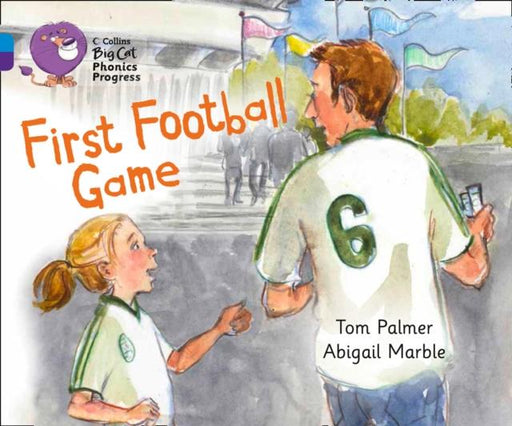 First Football Game : Band 04 Blue/Band 08 Purple Popular Titles HarperCollins Publishers