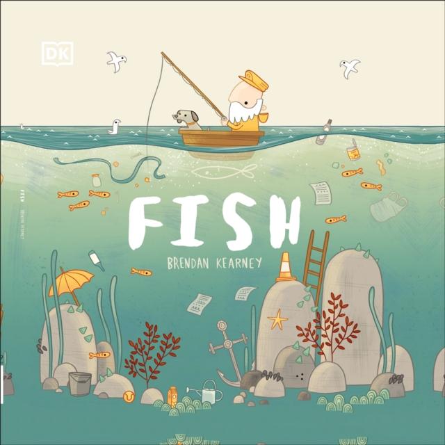 Fish : A tale about ridding the ocean of plastic pollution Popular Titles Dorling Kindersley Ltd