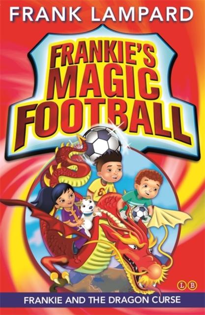 Frankie's Magic Football: Frankie and the Dragon Curse : Book 7 Popular Titles Hachette Children's Group