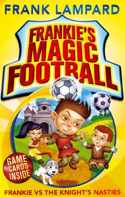 Frankie's Magic Football: Frankie vs The Knight's Nasties : Book 5 Popular Titles Hachette Children's Group