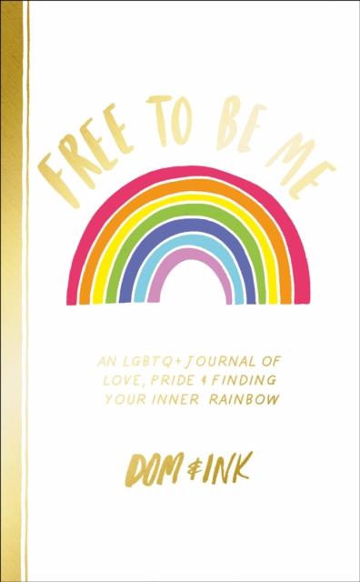Free To Be Me : An LGBTQ+ Journal of Love, Pride and Finding Your Inner Rainbow Popular Titles Penguin Random House Children's UK