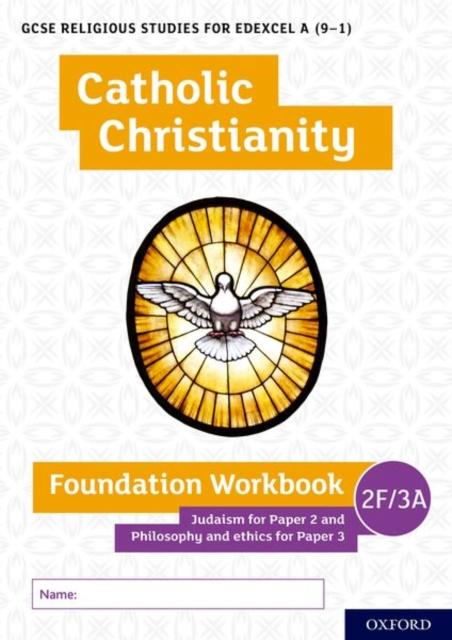GCSE Religious Studies for Edexcel A (9-1): Catholic Christianity Foundation Workbook : Judaism for Paper 2 and Philosophy and ethics for Paper 3 Popular Titles Oxford University Press