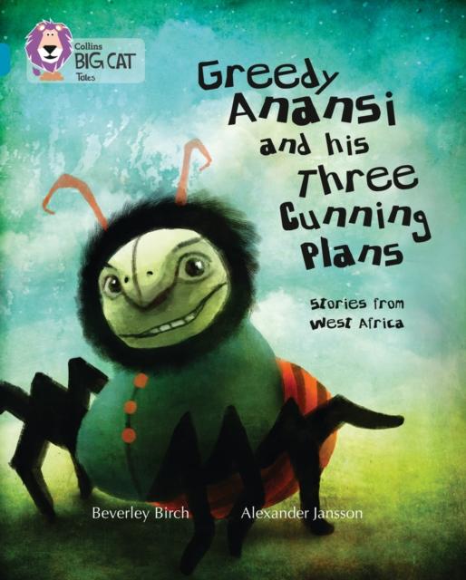 Greedy Anansi and his Three Cunning Plans : Band 13/Topaz Popular Titles HarperCollins Publishers