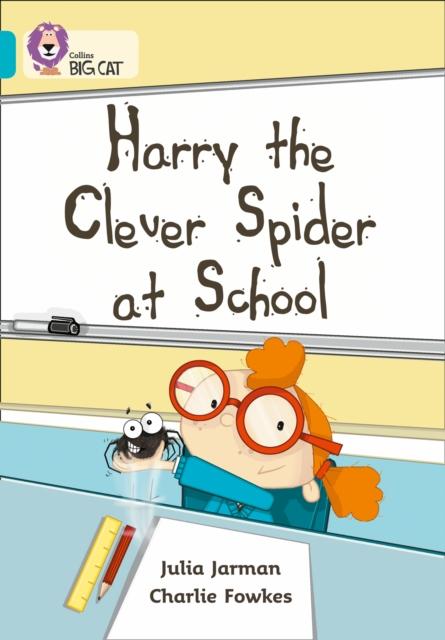 Harry the Clever Spider at School : Band 07/Turquoise Popular Titles HarperCollins Publishers
