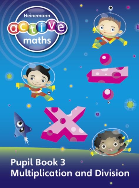 Heinemann Active Maths - First Level - Exploring Number - Pupil Book 3 - Multiplication and Division Popular Titles Pearson Education Limited