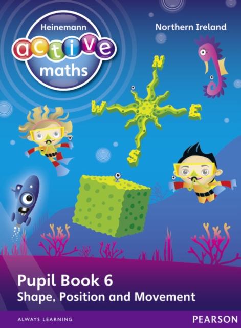 Heinemann Active Maths Northern Ireland - Key Stage 1 - Beyond Number - Pupil Book 6 - Shape, Position and Movement Popular Titles Pearson Education Limited