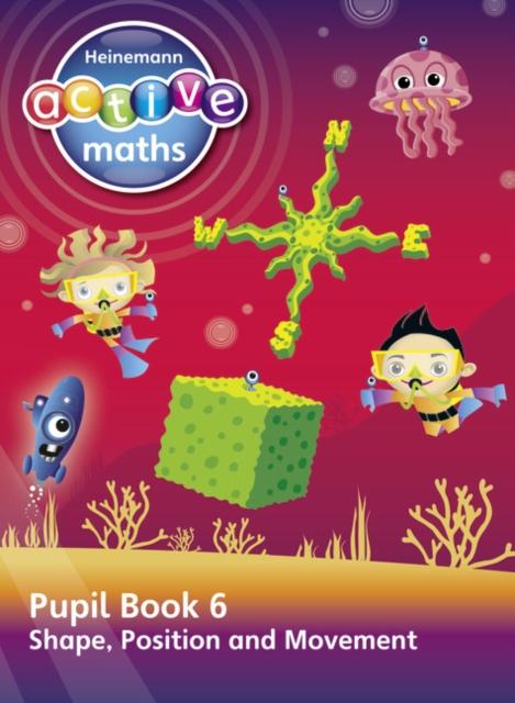 Heinemann Active Maths - Second Level - Beyond Number - Pupil Book 6 - Shape, Position and Movement Popular Titles Pearson Education Limited