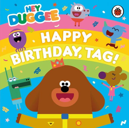 Hey Duggee: Happy Birthday, Tag! Popular Titles Penguin Random House Children's UK