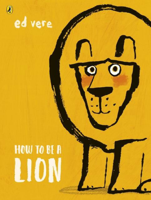 How to be a Lion Popular Titles Penguin Random House Children's UK