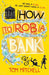 How to Rob a Bank Popular Titles HarperCollins Publishers