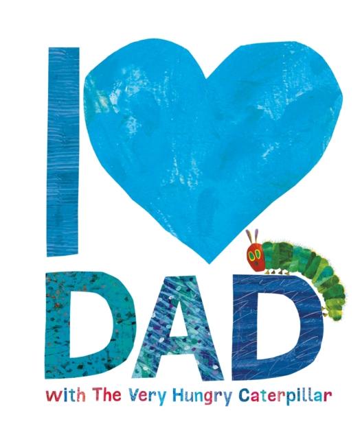 I Love Dad with the Very Hungry Caterpillar Popular Titles Penguin Random House Children's UK