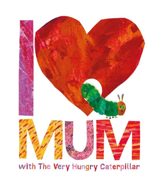 I Love Mum with The Very Hungry Caterpillar Popular Titles Penguin Random House Children's UK