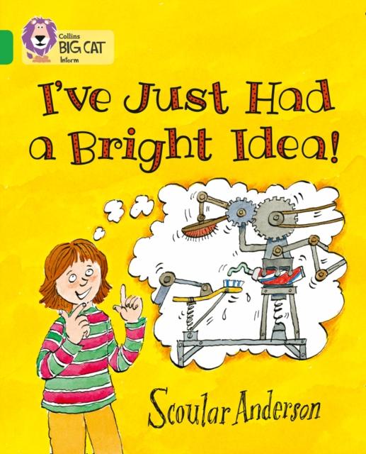 I've Just Had a Bright Idea! : Band 05/Green Popular Titles HarperCollins Publishers