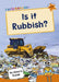 Is it Rubbish? : (Orange Non-Fiction Early Reader) Popular Titles Maverick Arts Publishing