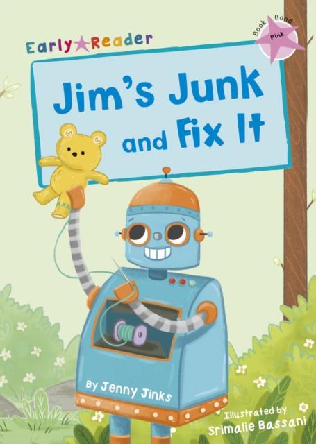 Jim's Junk and Fix It : (Pink Early Reader) Popular Titles Maverick Arts Publishing