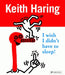 Keith Haring: I Wish I Didn't Have to Sleep Popular Titles Prestel