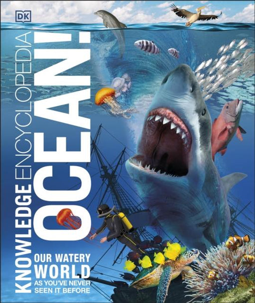 Knowledge Encyclopedia Ocean! : Our Watery World As You've Never Seen It Before Popular Titles Dorling Kindersley Ltd