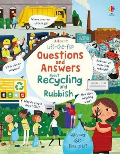 Lift the Flap Questions and Answers about Recycling and Rubbish Popular Titles Usborne Publishing Ltd