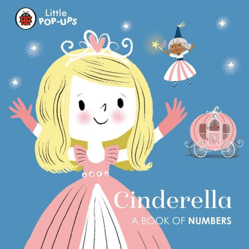 Little Pop-Ups: Cinderella : A Book of Numbers Popular Titles Penguin Random House Children's UK