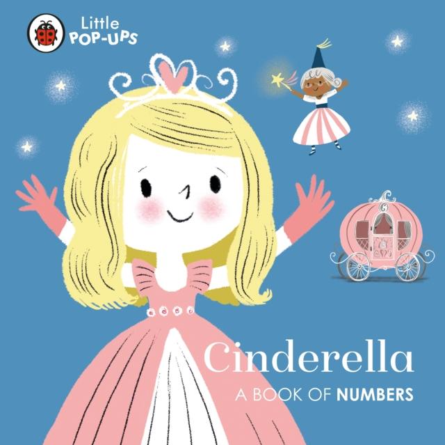 Little Pop-Ups: Cinderella : A Book of Numbers Popular Titles Penguin Random House Children's UK