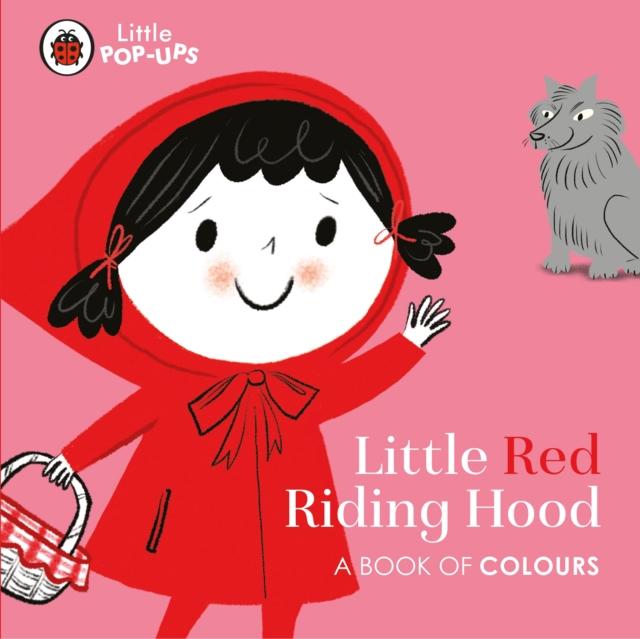 Little Pop-Ups: Little Red Riding Hood : A Book of Colours Popular Titles Penguin Random House Children's UK