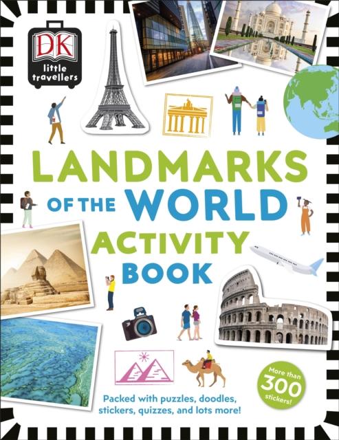 Little Travellers Landmarks of the World : Packed with puzzles, doodles, stickers, quizzes, and lots more Popular Titles Dorling Kindersley Ltd