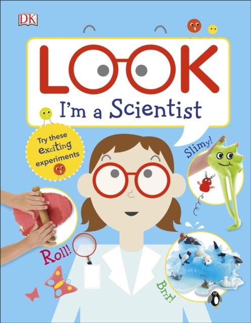 Look I'm a Scientist Popular Titles Dorling Kindersley Ltd