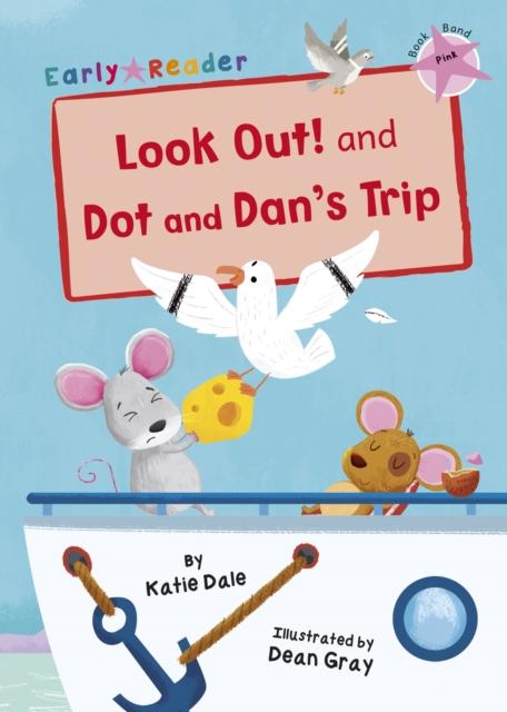 Look Out! and Dot and Dan's Trip : (Pink Early Reader) Popular Titles Maverick Arts Publishing