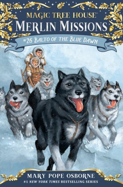 Magic Tree House #26: Balto Of The Blue Dawn Popular Titles Random House USA Inc