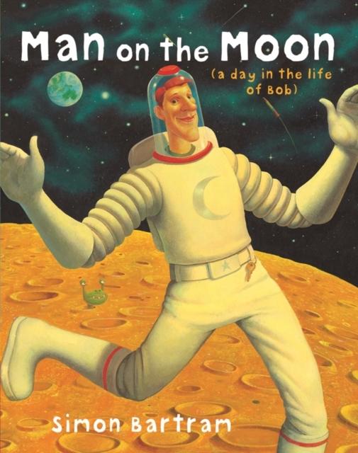 Man on the Moon : a day in the life of Bob Popular Titles Templar Publishing