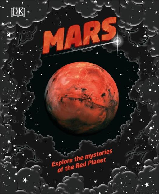 Mars : Explore the mysteries of the Red Planet Popular Titles Dorling Kindersley Ltd