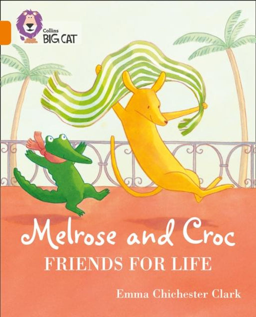 Melrose and Croc Friends For Life : Band 06/Orange Popular Titles HarperCollins Publishers