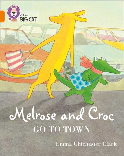 Melrose and Croc Go To Town : Band 06/Orange Popular Titles HarperCollins Publishers