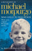 Michael Morpurgo : War Child to War Horse Popular Titles HarperCollins Publishers