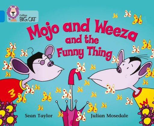 Mojo and Weeza and the Funny Thing : Band 04/Blue Popular Titles HarperCollins Publishers