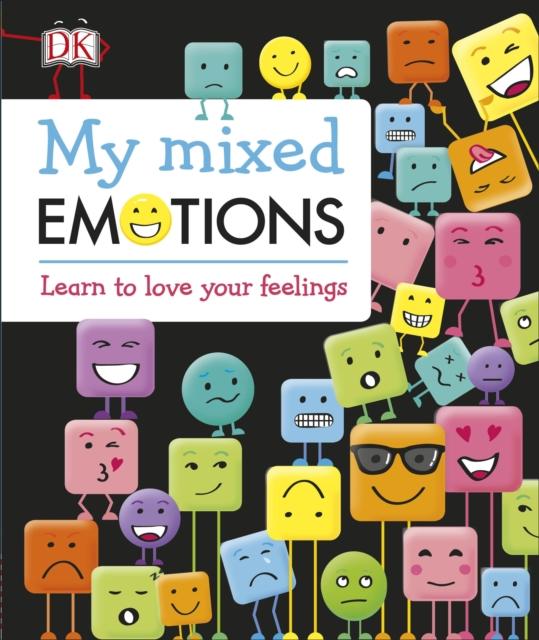 My Mixed Emotions : Learn to Love Your Feelings Popular Titles Dorling Kindersley Ltd